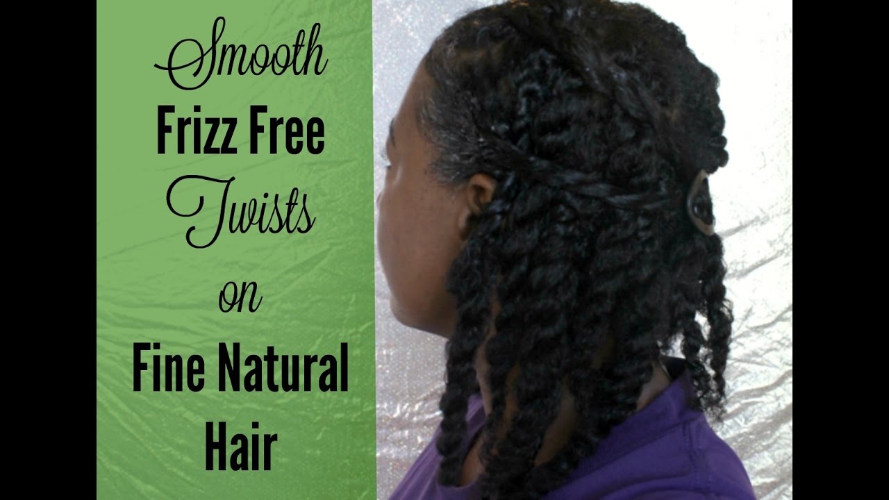 How to Get Smooth Frizz Free Twists | Fine Natural Hair