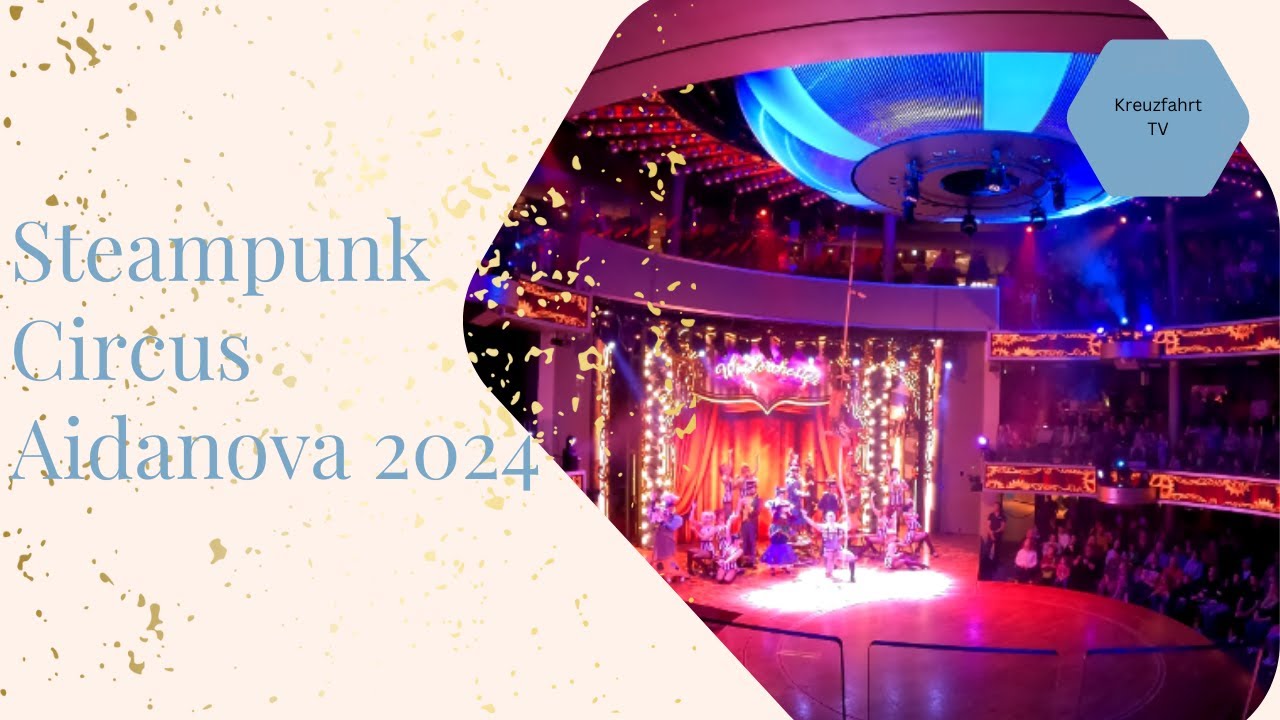 AIDAnova 2024 - Steampunk Circus Show - 4K