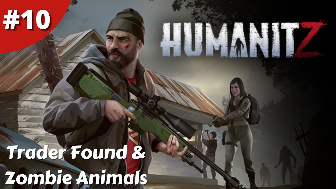Trading For Ammo & Zombie Bears And Dear - Humanitz - #10 - Gameplay