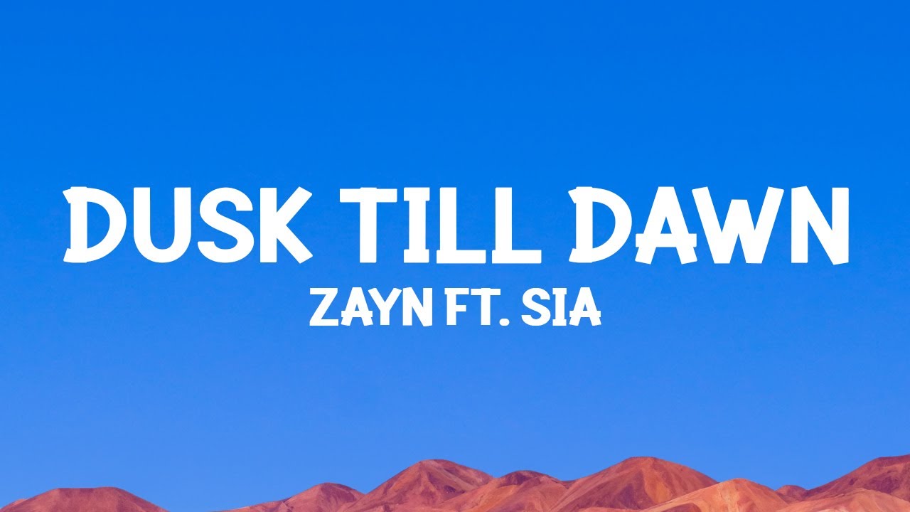 @Zayn - Dusk Till Dawn (Lyrics) ft. @sia
