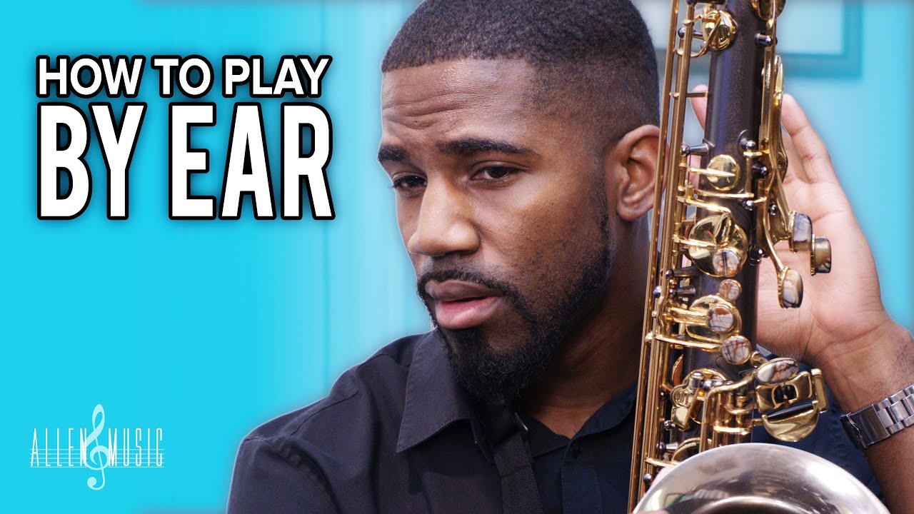 How To Play Saxophone By Ear