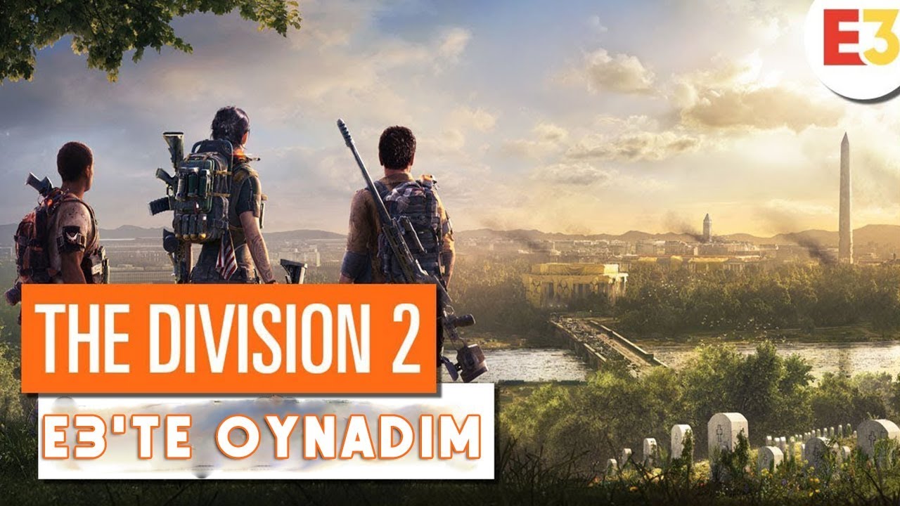 The Division 2 | E3 2018 Özel İlk Bakış
