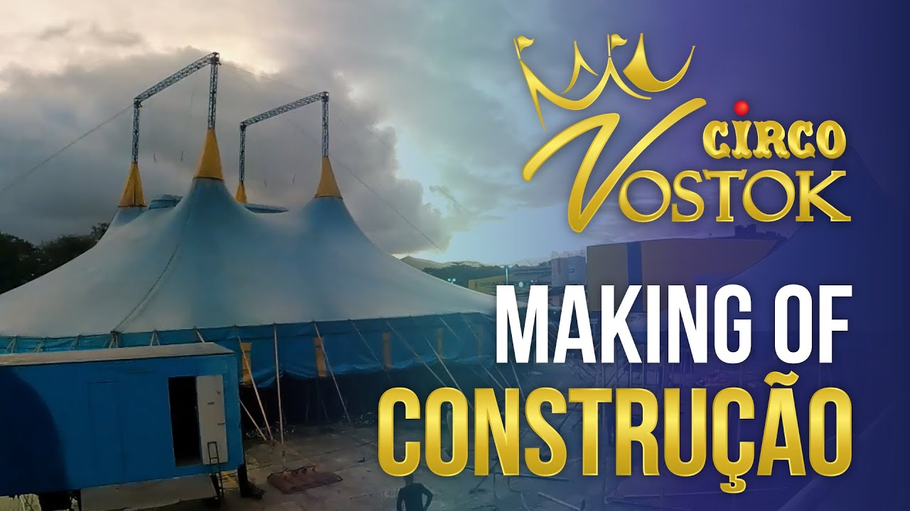 Circo Vostok - Making Of Construção
