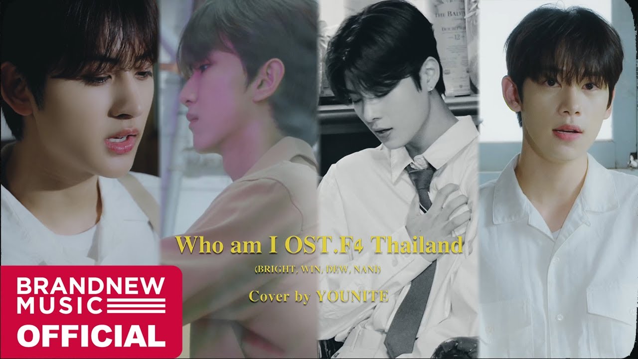 BRIGHT, WIN, DEW, NANI - Who am I OST.F4 Thailand | Cover by YOUNITE