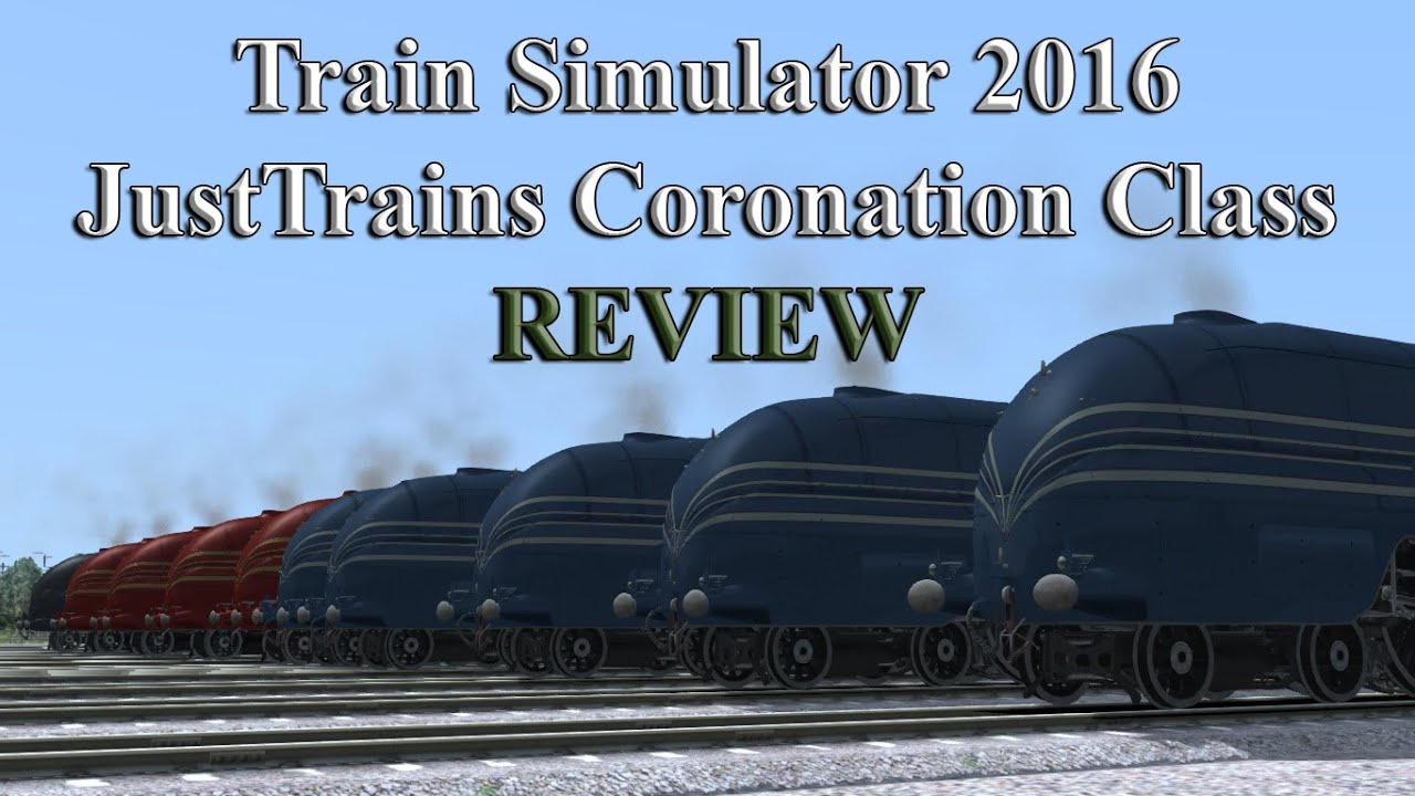 Train Simulator 2016: JustTrains Coronation Class REVIEW