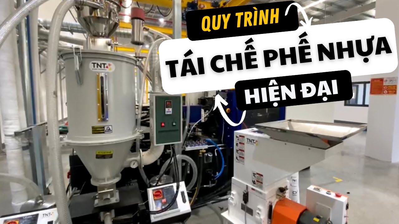 Quy trình tái chế nhựa phế, sản phẩm lỗi HIỆN ĐẠI | Trung Nguyên TNT