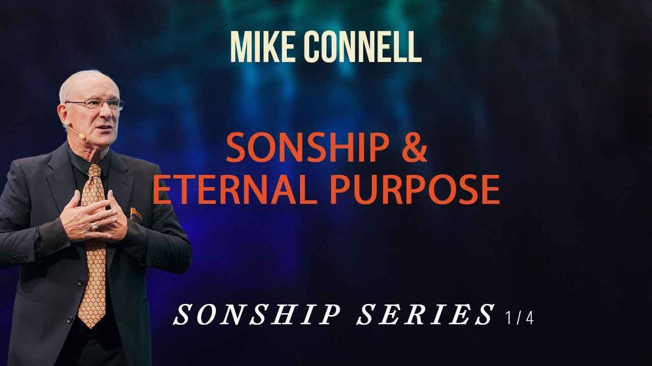 Sonship and Eternal Purpose | Sonship Series (1/4) | Apostle Mike Connell