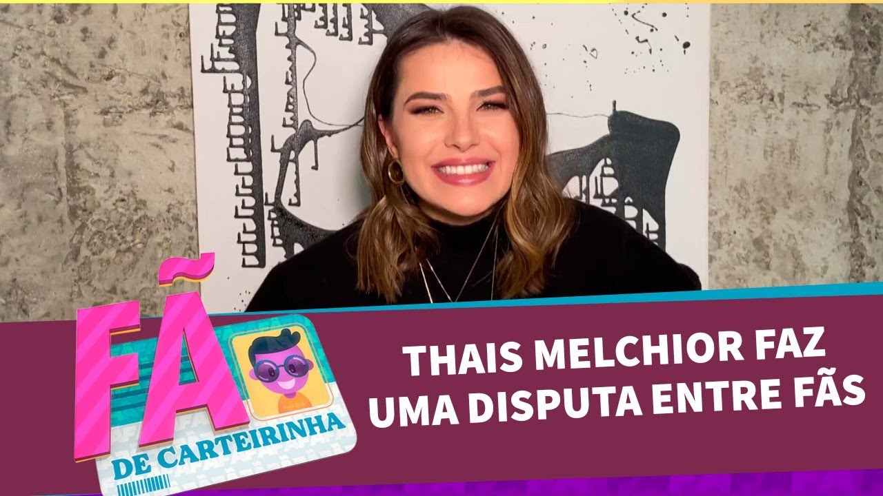 Thaís Melchior faz uma disputa entre fãs | Fã de Carteirinha