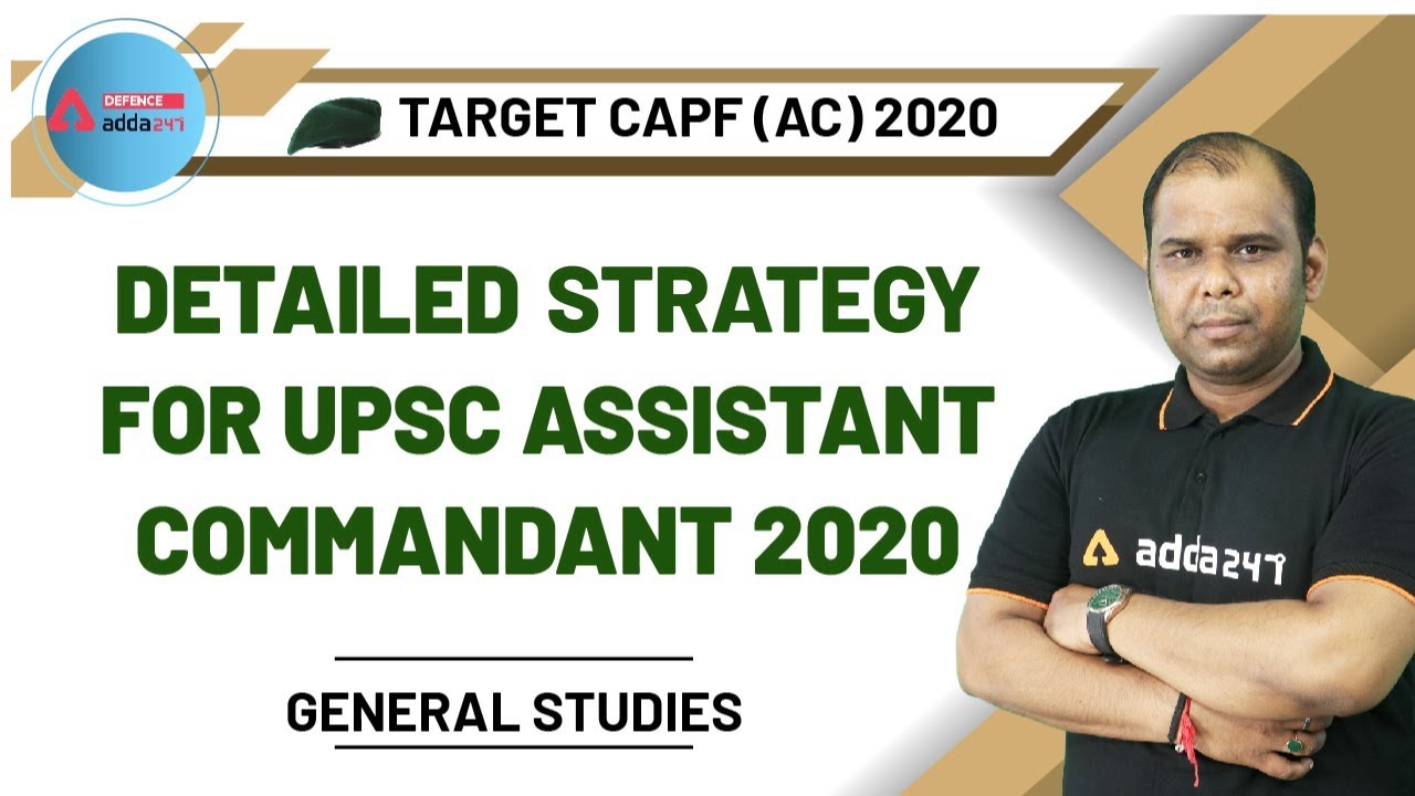 CAPF (AC) 2020 | General Studies | Detailed Strategy for UPSC Assistant Commandant 2020