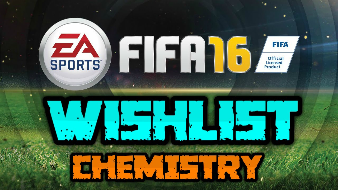 FIFA 16 Wishlist - Chemistry