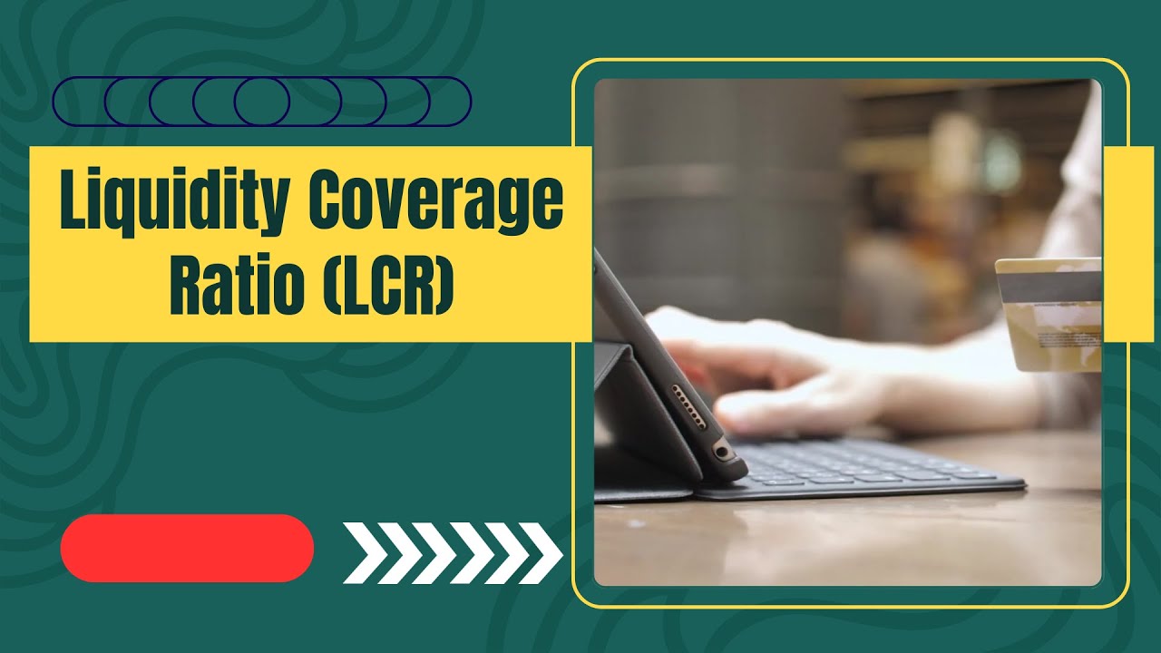 Understanding Liquidity Coverage Ratio (LCR) | Complete Guide