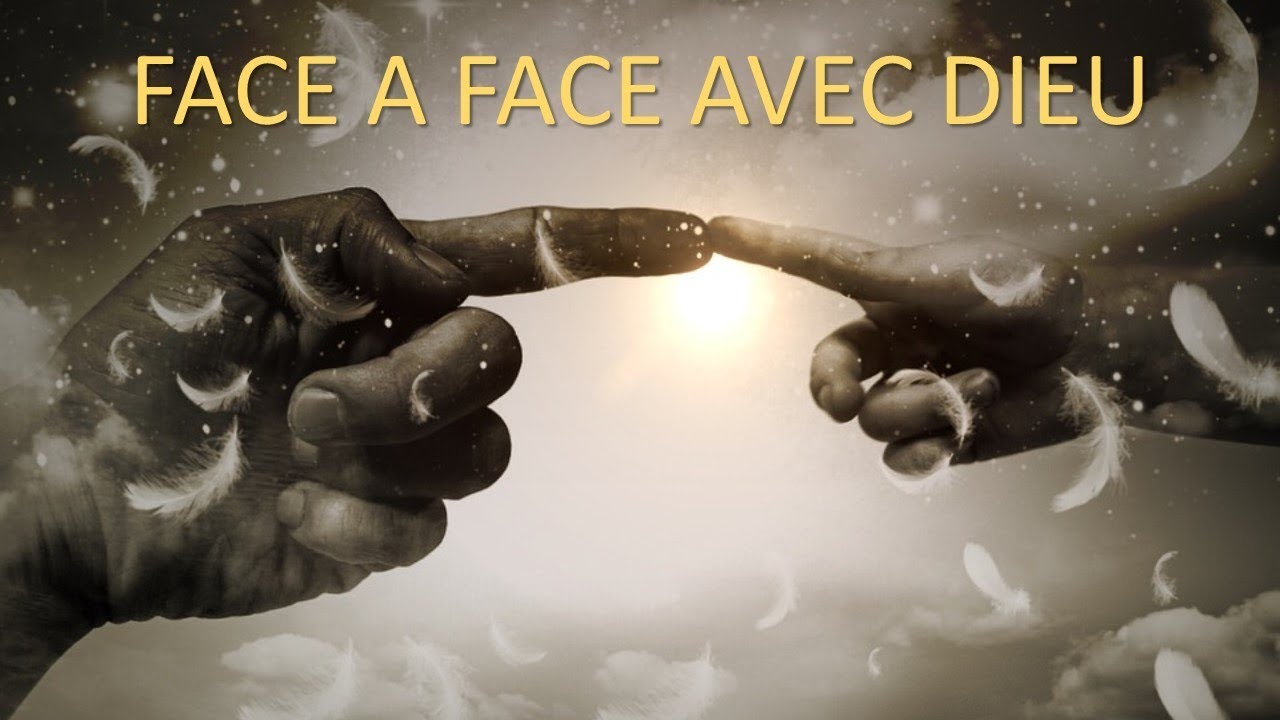 1 - Face à Face avec Dieu