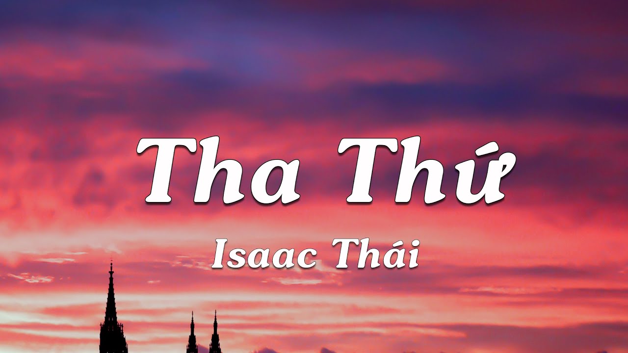 [ MV Lyrics ] Tha Thứ | Isaac Th&aacute;i | Nhạc Th&aacute;nh Ca Channel