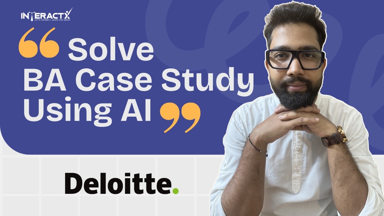 How Business Analysts Can Solve Case Studies Using AI | Step-by-Step Approach ft. Deloitte