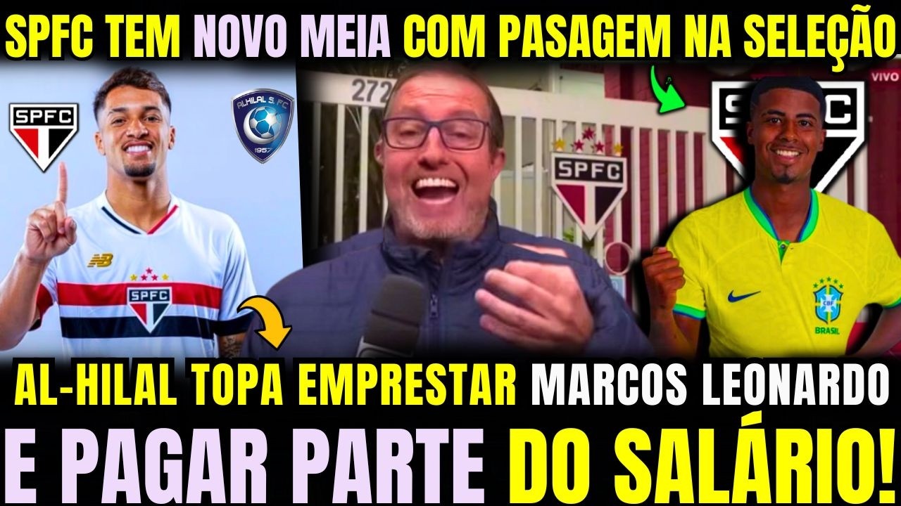 AH-HILAL TOPA EMPRESTAR MARCOS LEONARDO AO SPFC E PAGAR PARTE DO SALÁRIO! NOVO MEIA ARMADOR NO SPFC