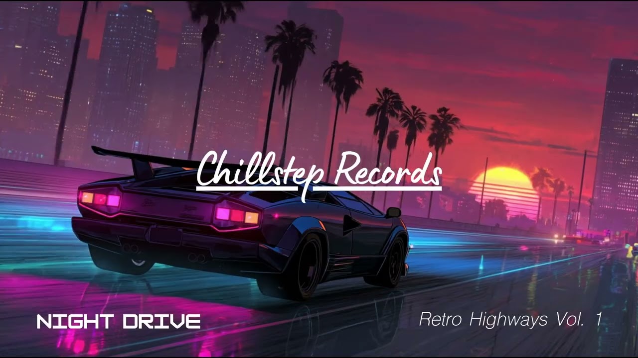 Night Drive Chillstep / Synthwave Mix 2026 ▷ Retrofuture Highways & Late Night Cruise Sunset 2 Hours