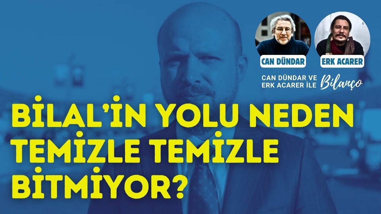 Bilal'in yolu bir türlü temizlenemiyor! Sıradaki harcanacak isim kim? Can Dündar ve Erk Acarer ile