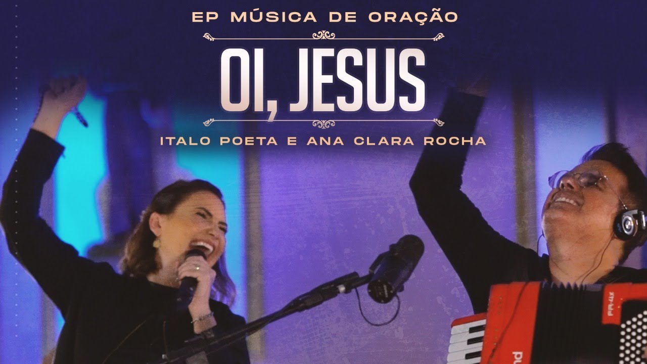 OI, JESUS - ANA CLARA ROCHA E ITALO POETA - &Aacute;LBUM M&Uacute;SICA DE ORA&Ccedil;&Atilde;O