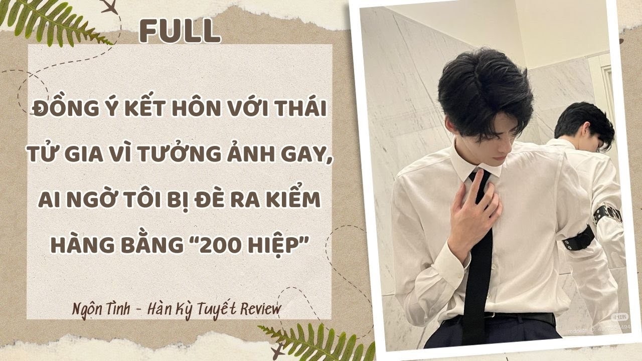 [Full] ĐỒNG Ý KẾT HÔN VỚI THÁI TỬ GIA VÌ TƯỞNG ẢNH GAY, AI NGỜ TÔI BỊ ĐÈ RA KIỂM HÀNG BẰNG 200 HIỆP