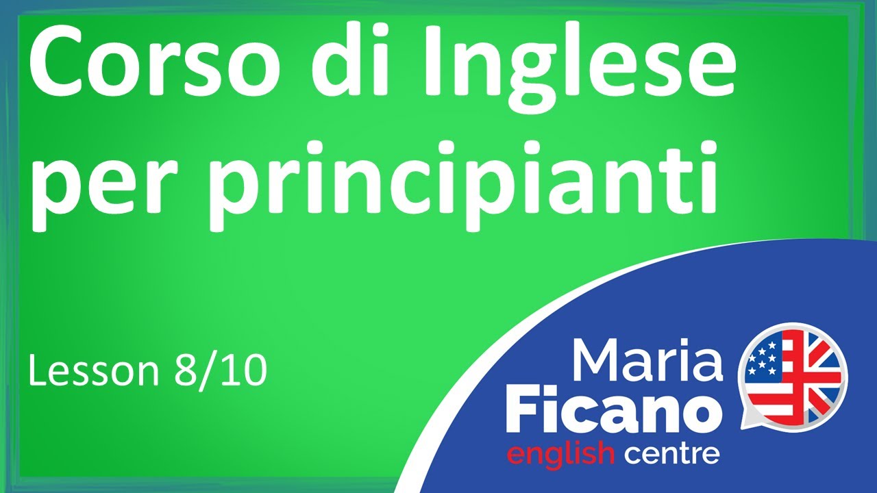 Corso di Inglese per Principianti - Lezione 8/10