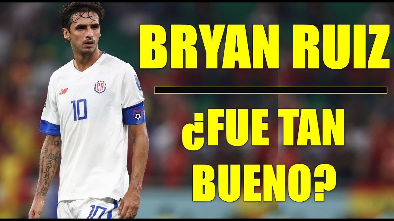 ¿Qué tan bueno era Bryan Ruiz? Resumen de su carrera.