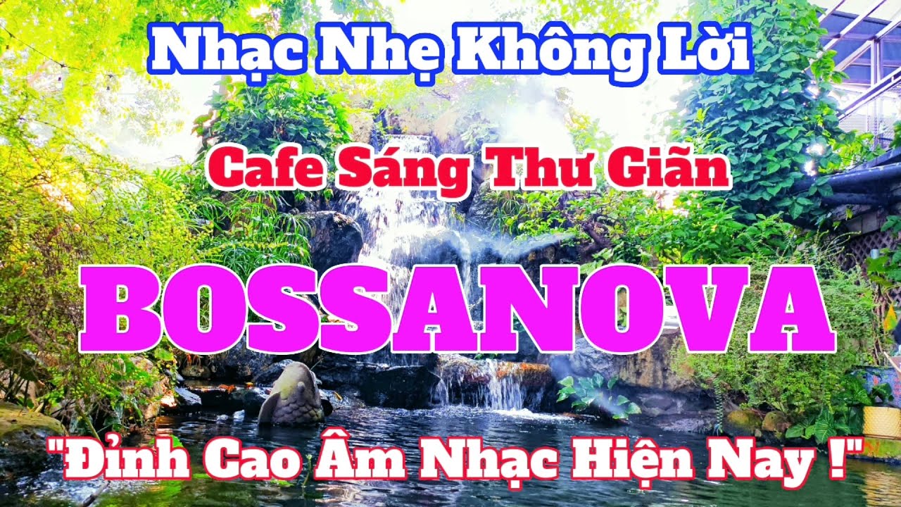 Lk Bossa Nova Hay Nhất | Nhạc Nhẹ Không Lời Bossa Nova Mới Nhất Hiện Nay | Organ Channel