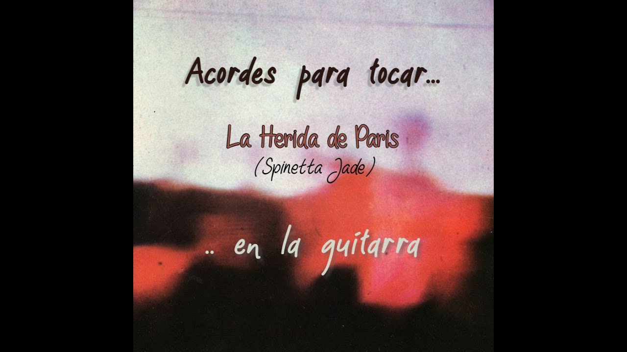 Acordes, partitura y tablatura para tocar La Herida de Paris (Spinetta Jade) en la guitarra