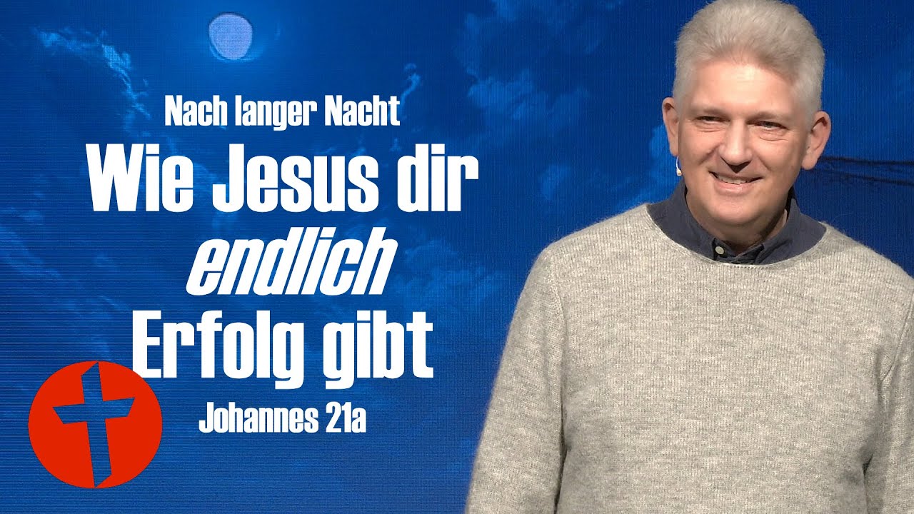Nach langer Nacht: Wie Jesus dir endlich Erfolg gibt | Johannes 21a | Gert Hoinle