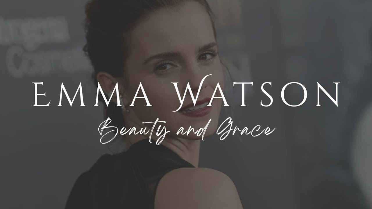 Emma Watson | Beauty and Grace