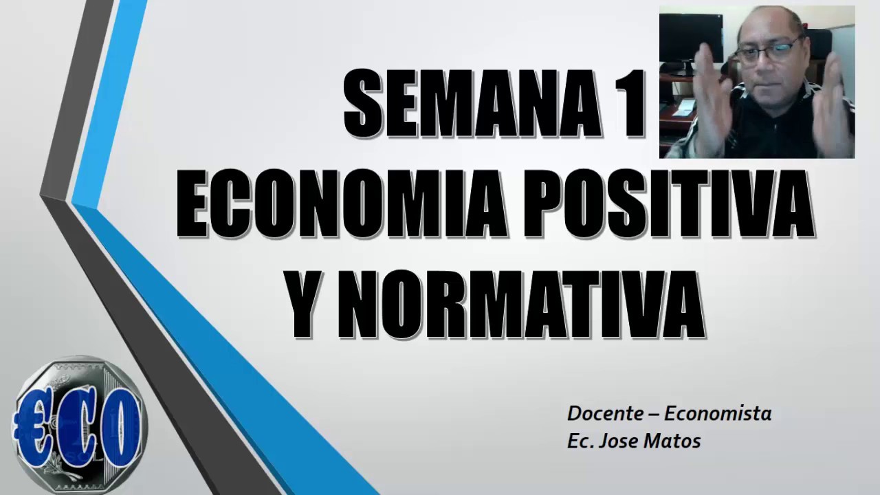 ECONOMIA POSITIVA ECONOMIA NORMATIVA REPASO SAN MARCOS