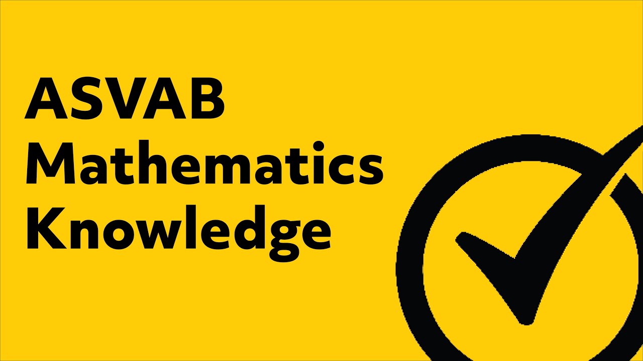 ASVAB Mathematics Knowledge  Study Guide