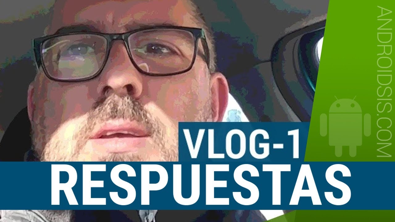 Androidsis responde #PreguntaAndroidsis VLOG1