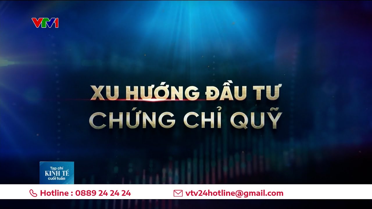 Xu hướng tích sản bằng chứng chỉ quỹ tại Việt Nam | VTV24