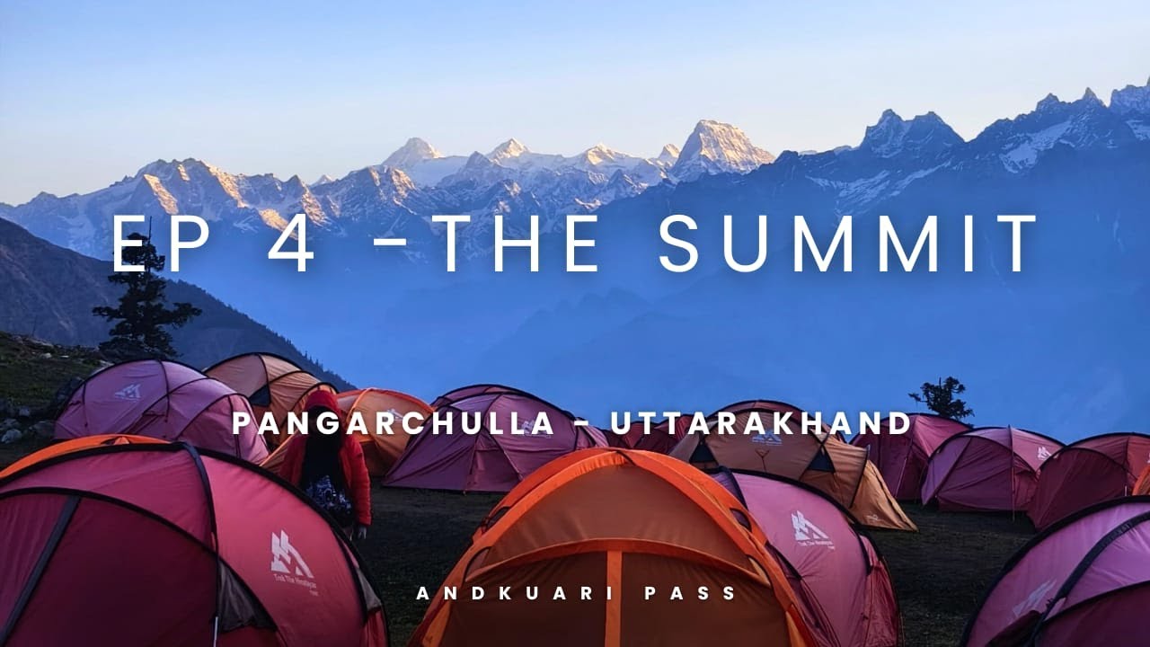 EPISODE 4 - THE SUMMIT - PANGARCHULLA PEAK & KUARI PASS (SUMMER)