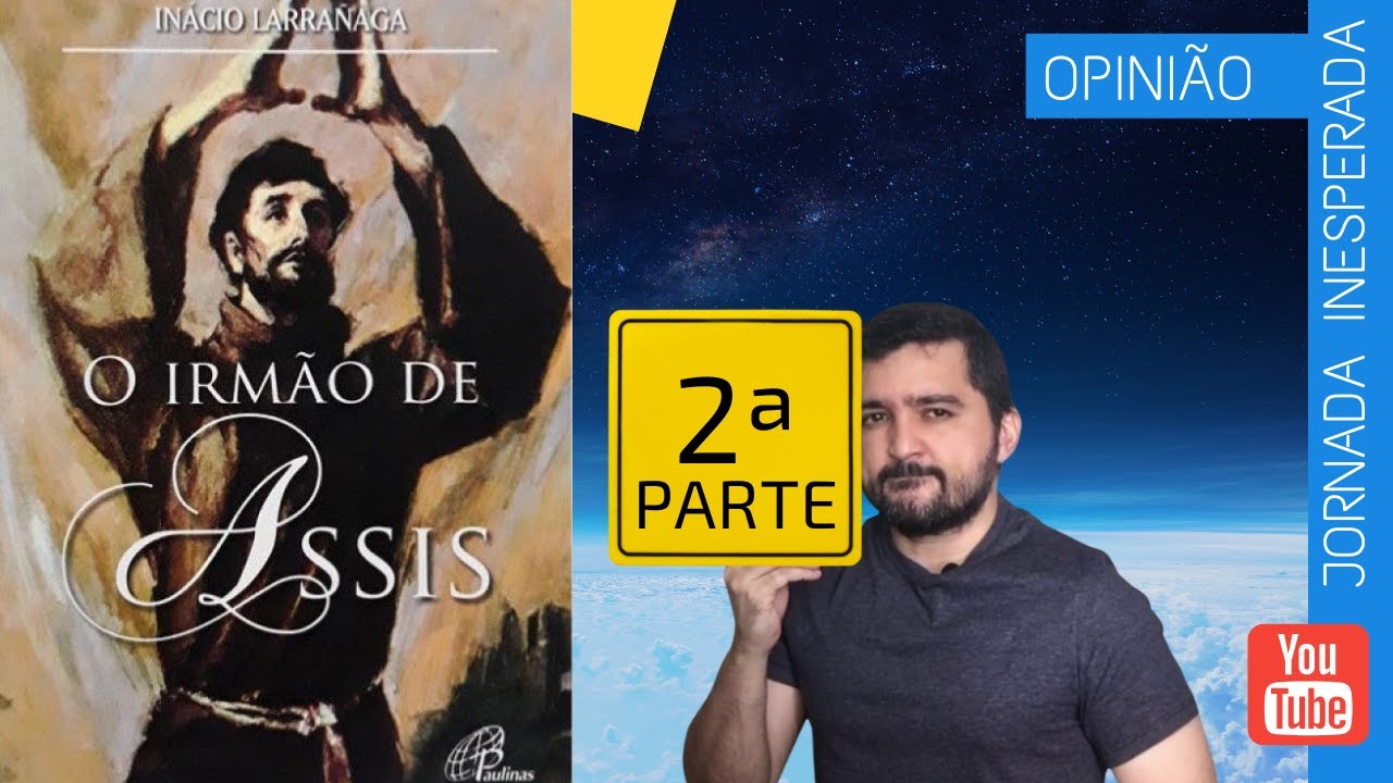 O IRMÃO DE ASSIS I INÁCIO LARRAÑAGA I Segunda parte: Levanta-se o sol.