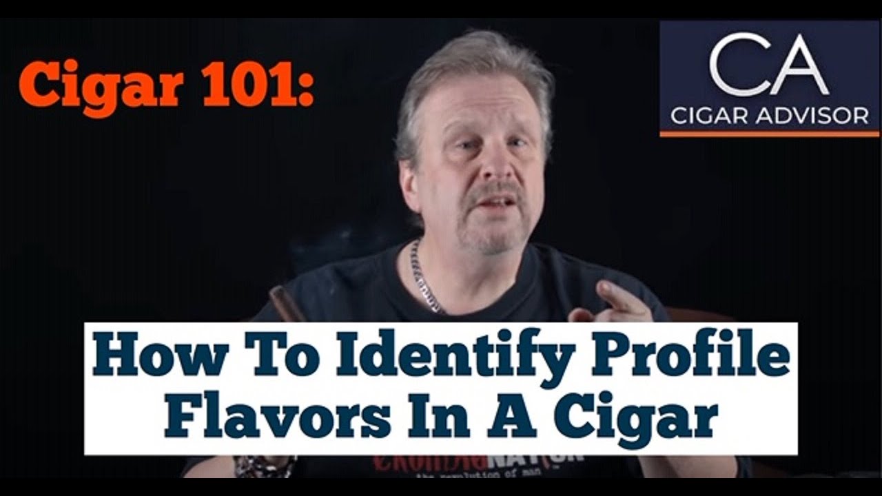 How to Identify Profile Flavors in a Cigar - Cigar 101