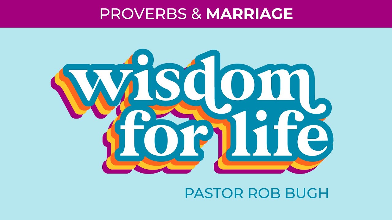 Wisdom for Life: Proverbs and Marriage (Traditional Worship)