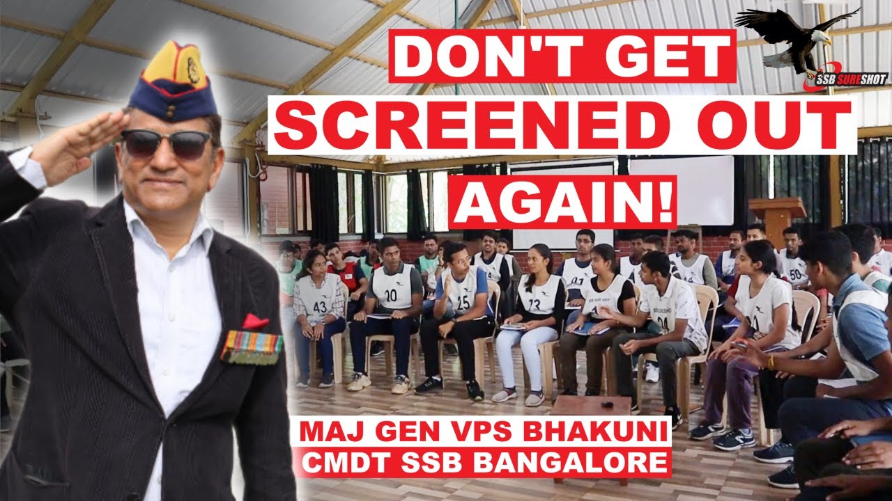 Why do maximum candidates get Screened Out in SSB? by Maj Gen VPS Bhakuni
