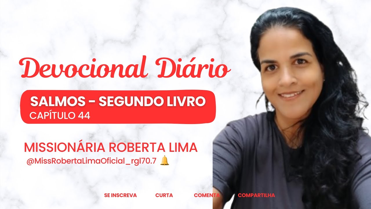 Devocional de Salmos Capítulo 44 | Missionária Roberta Lima 
