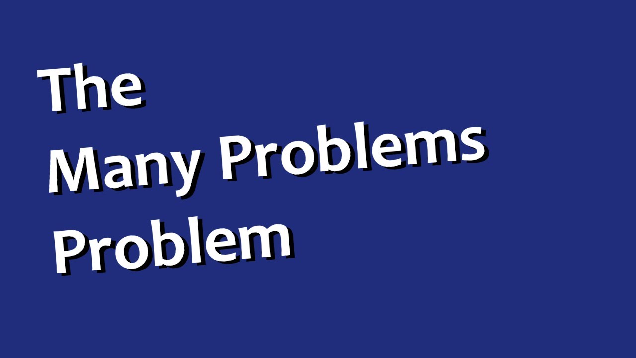 The Many Problems Problem