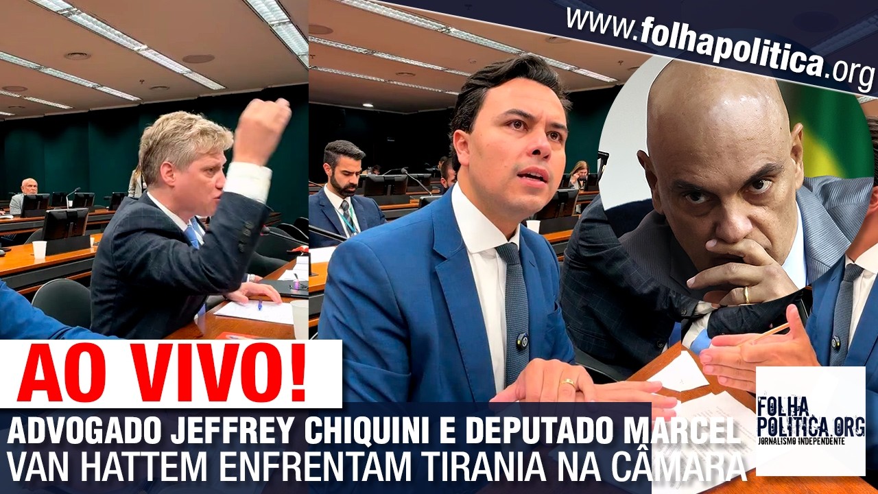 AO VIVO: ADVOGADO JEFFREY CHIQUINI E DEPUTADO MARCEL VAN HATTEM ENFRENTAM TIRANIA NA CÂMARA