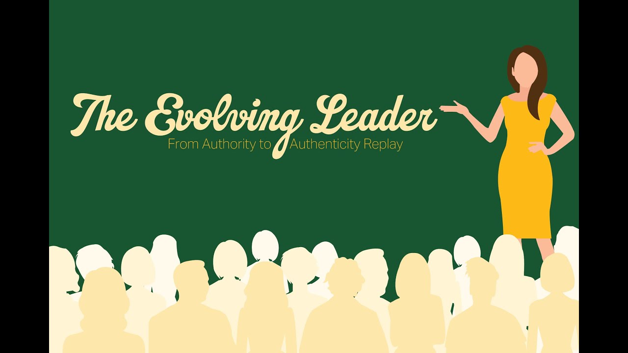 The Evolving Leader: From Authority to Authenticity