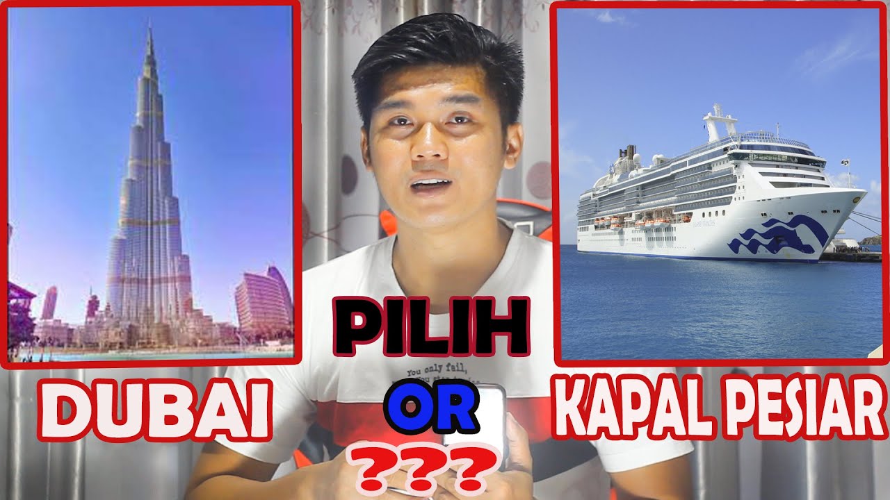 Pilih mana kerja di DUBAI atau KAPAL PESIAR?