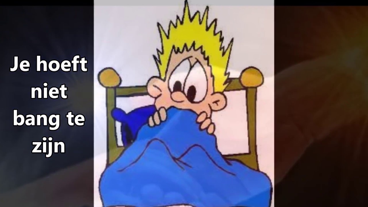 Je hoeft niet bang te zijn