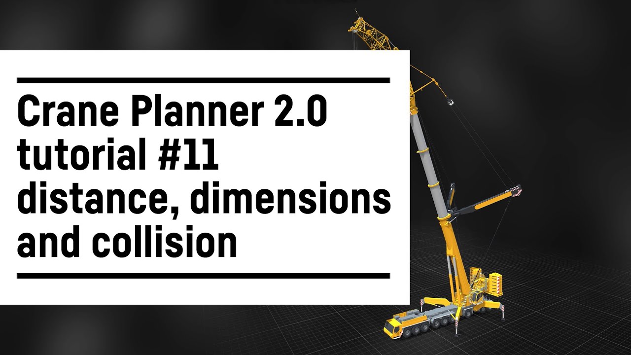 Liebherr - Crane Planner 2.0 – Tutorial #11 distance, dimensions and collision