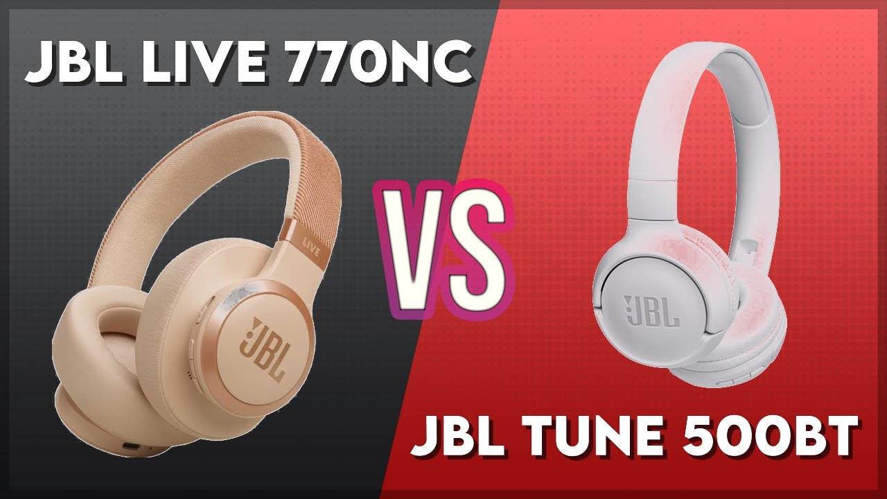 JBL Live 770NC vs JBL Tune 500BT Technical Comparison