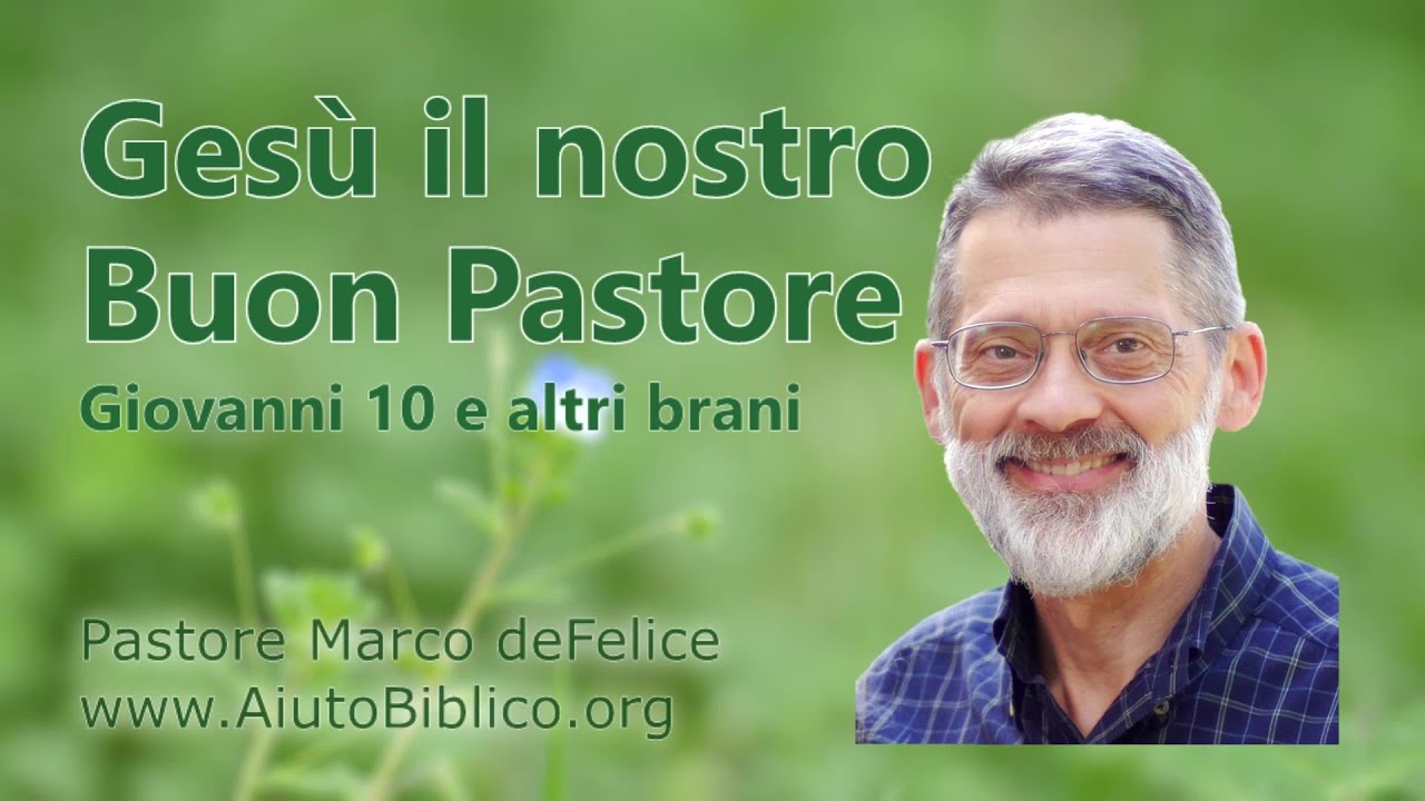Gesù, il nostro Buon Pastore  -- Giovanni 10 e altri brani -- Marco deFelice