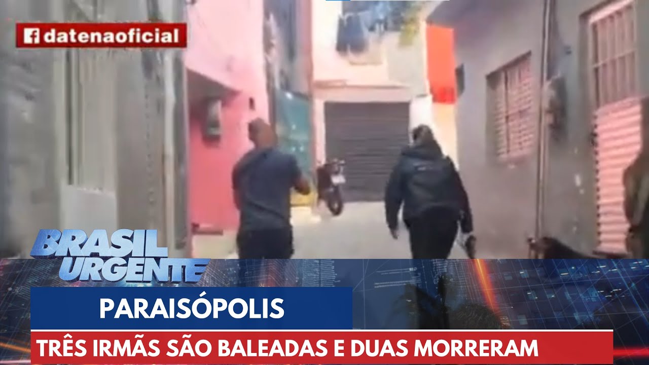 Três irmãs são baleadas, e duas acabam morrendo, em Paraisópolis | Brasil Urgente
