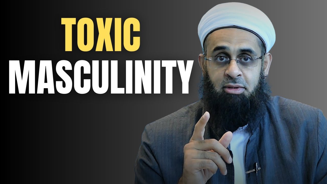 Toxic Masculinity | Dr. Mufti Abdur-Rahman ibn Yusuf Mangera
