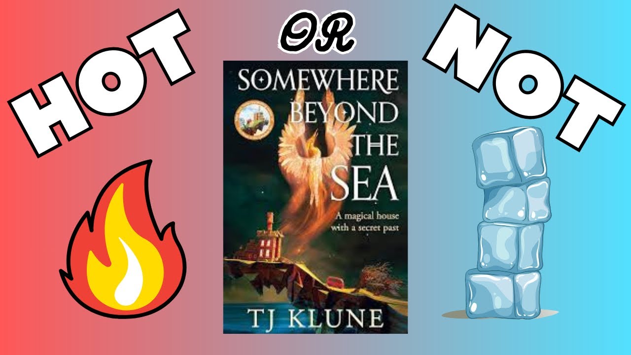 Hot 🔥 or Not 🧊 - Somewhere Beyond the Sea by TJ Klune